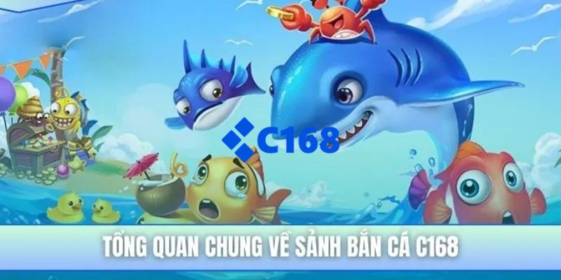 C168 - Link Trang Chủ C168.COM Chính Thức T7/2026 Nhận +168K 27 Bắn cá C168 có lối chơi cuốn hút