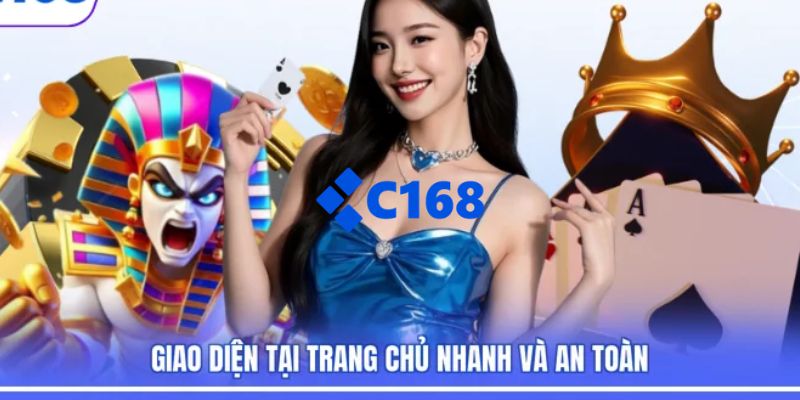 C168 - Link Trang Chủ C168.COM Chính Thức T7/2026 Nhận +168K 24 Sân chơi C168 có giao hiện đại, đẹp mắt và dễ dàng thao tác